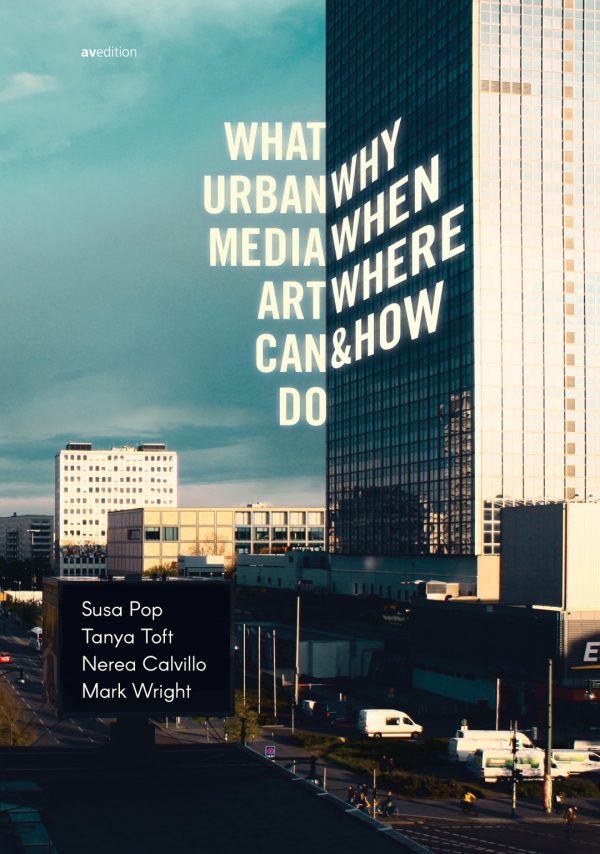 What Urban Media Art Can Do – Why, When, Where & How (avedition, 2016)